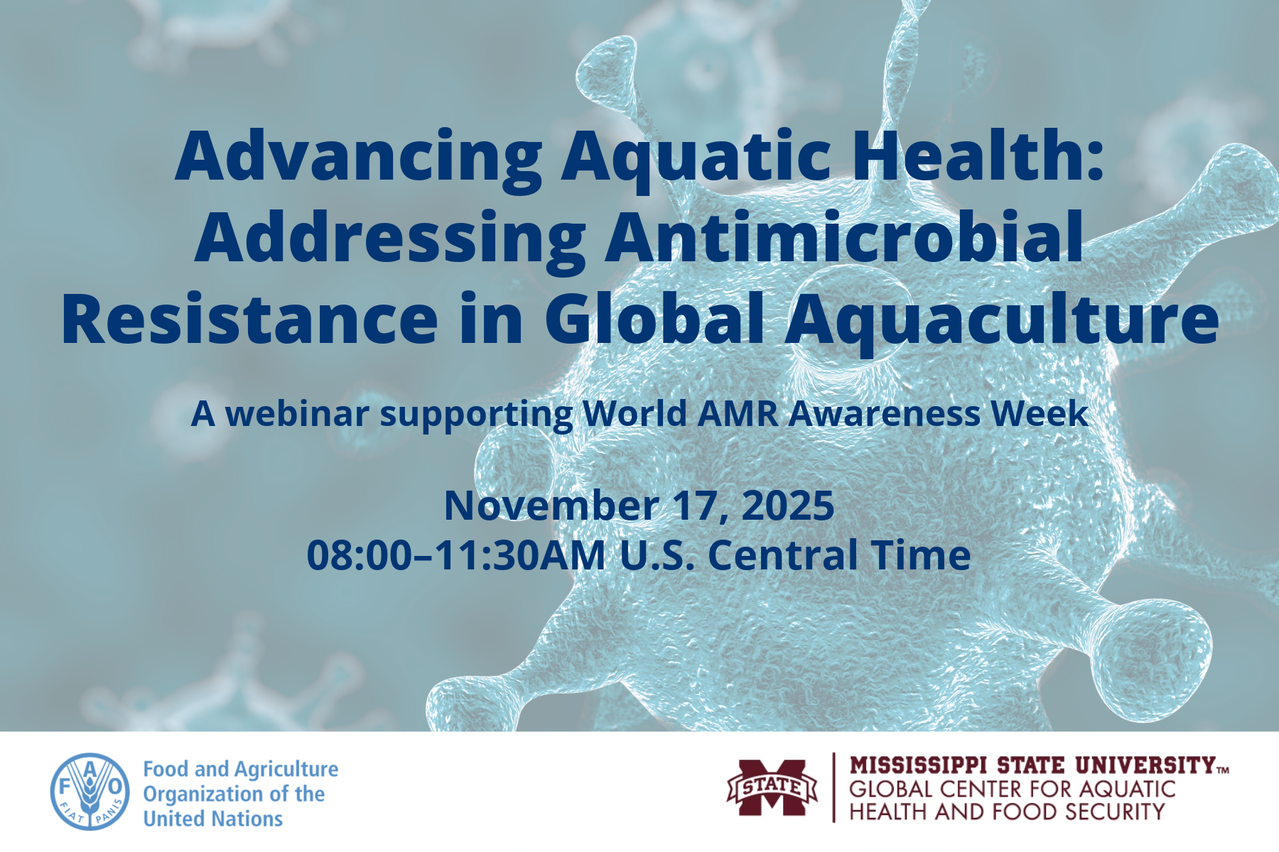 Promotional graphic with image of bacteria behind date/time details for webinar on Advancing Aquatic Health: Addressing Antimicrobial Resistance in Global Aquaculture